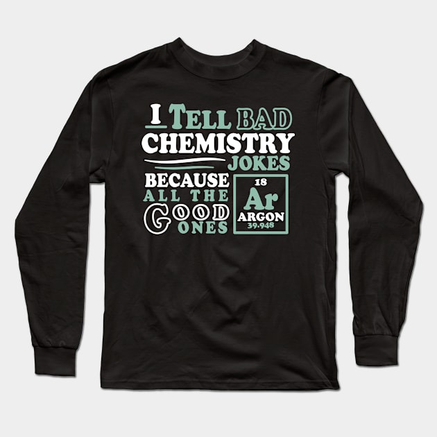 Argon Chemistry Joke Long Sleeve T-Shirt by ScienceCorner